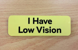 'I Have Low Vision' Yellow Rectangle on Magnet Badge