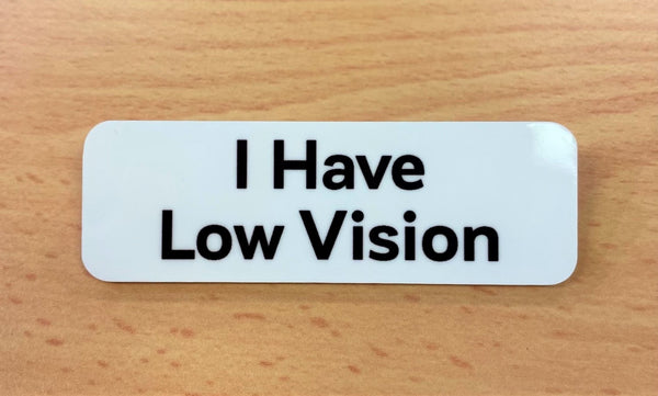 'I Have Low Vision' White Rectangle on Magnet Badge